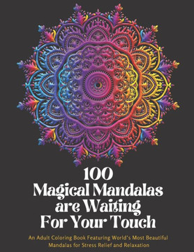 Mandala Coloring Book: 100 Magical Mandalas are Waiting For Your Touch.: An Adult Coloring Book Featuring World's Most Beautiful Mandalas for
