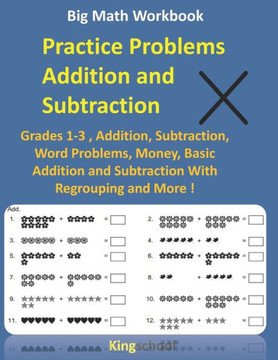 Big Math Workbook - Practice Problems Addition and Subtraction: Grades 1-3, Addition, Subtraction, Word Problems, Money, Basic Addition and Subtractio