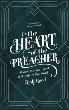 The Heart of the Preacher: Preparing Your Soul to Proclaim the Word The Heart of the Preacher: Preparing Your Soul to Proclaim the Word