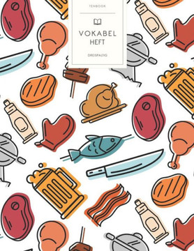 Vokabelheft: BBQ Grill Grillmeister. 3 Spalten für Vokabeln. 120 Seiten mit schönem Design. Dreispaltiges Buch mit Soft Cover 8.5x1