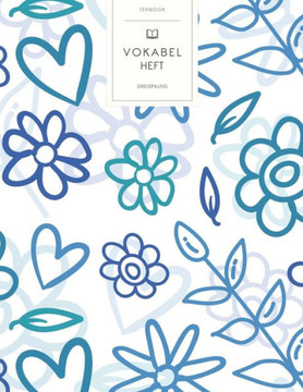 Vokabelheft: Blau und blumig. 3 Spalten für Vokabeln. 120 Seiten mit schönem Design. Dreispaltiges Buch mit Soft Cover 8.5x11 Zoll,