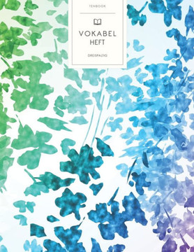 Vokabelheft: Blumige Wassermalfarben. 3 Spalten für Vokabeln. 120 Seiten mit schönem Design. Dreispaltiges Buch mit Soft Cover 8.5x