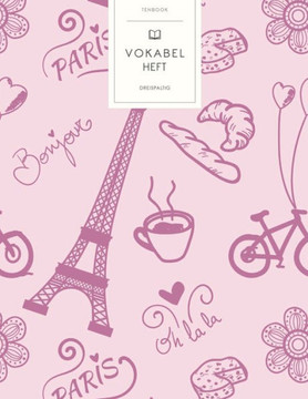 Vokabelheft: Frankreich Paris Motiv. 3 Spalten für Vokabeln. 120 Seiten mit schönem Design. Dreispaltiges Buch mit Soft Cover 8.5x1