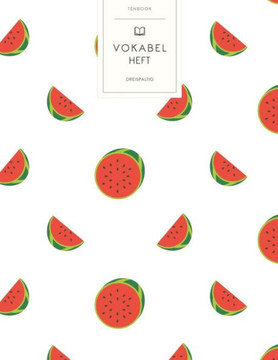 Vokabelheft: Fruchtige Wassermelone. 3 Spalten für Vokabeln. 120 Seiten mit schönem Design. Dreispaltiges Buch mit Soft Cover 8.5x1