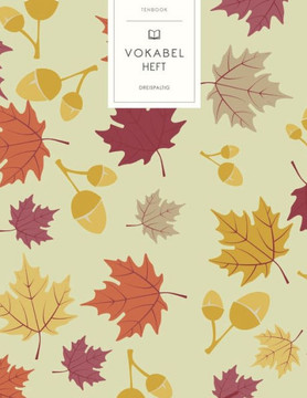 Vokabelheft: Herbstliches Laub. 3 Spalten für Vokabeln. 120 Seiten mit schönem Design. Dreispaltiges Buch mit Soft Cover 8.5x11 Zol