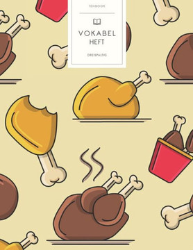 Vokabelheft: Hühnchen Brathähnchen. 3 Spalten für Vokabeln. 120 Seiten mit schönem Design. Dreispaltiges Buch mit Soft Cover 8.5x11