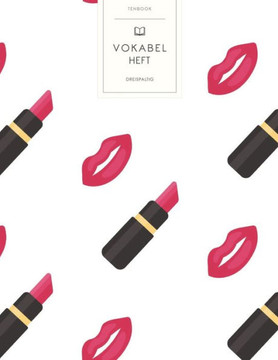 Vokabelheft: MakeUp Lippenstift. 3 Spalten für Vokabeln. 120 Seiten mit schönem Design. Dreispaltiges Buch mit Soft Cover 8.5x11 Zo