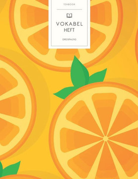 Vokabelheft: Orangen Scheiben Muster. 3 Spalten für Vokabeln. 120 Seiten mit schönem Design. Dreispaltiges Buch mit Soft Cover 8.5x