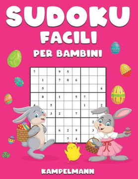 Sudoku Facili per Bambini: 200 Sudoku Facili con Soluzioni e Istruzioni - Large Edizione di Pasqua