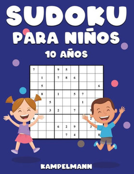 Sudoku Para Niños 10 Años: 200 Sudoku para Niños de 10 Años- Con Instrucciones y Soluciones - Large