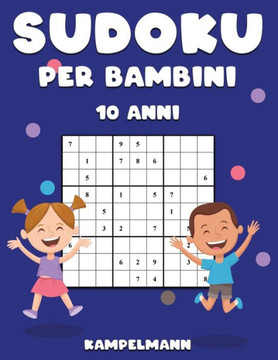 Sudoku per Bambini 10 Anni: 200 Sudoku per Bambini di 10 Anni - Con Istruzioni e Soluzioni - Large