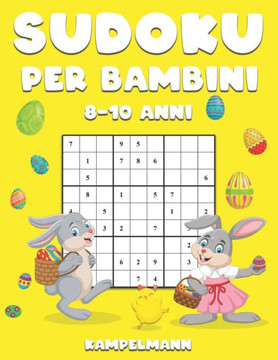 Sudoku per Bambini 8-10 Anni: 200 Sudoku Large per Bambini di 8-10 Anni con Istruzioni e Soluzioni - Edizione di Pasqua