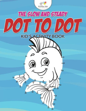 The Slow And Steady Dot To Dot Kid'S Activity Book