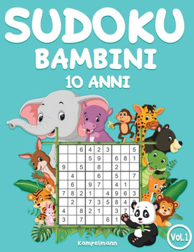 Sudoku bambini 10 anni: 200 Sudoku per bambini di 10 anni - istruzioni e soluzioni incluse (Vol. 1)