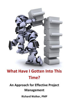 What Have I Gotten Into This Time?: An Approach For Effective Project Management