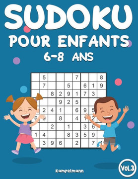 Sudoku Pour Enfants 6-8 Ans: 200 Sudoku pour Enfants Intelligents - Avec Guide, Pro Tips et Solutions - Large (Vol. 3)