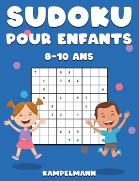 Sudoku Pour Enfants 8-10 Ans: 200 Sudoku Large pour Enfants de 8-10 Ans avec Instructions et Solutions