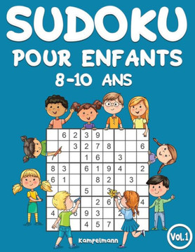 Sudoku pour enfants 8-10 ans: 200 Sudokus pour enfants de 8 à 10 ans - avec solutions (Vol. 1)