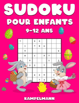 Sudoku Pour Enfants 9-12 Ans: 200 Sudoku Amusant pour Enfants de 9-12 Ans - Instructions et Solutions Comprises - Édition de Pâques