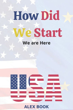 How Did We Start: We are Here