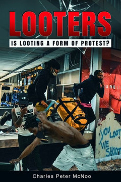 Looters: Exploring Looting as a Form of Protesting, Black Lives Matters, George Floyd