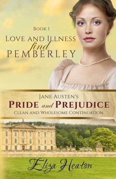 Love and Illness find Pemberley Love and Illness find Pemberley