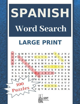 Large Print Spanish Word Search: Have Fun With 100 Stress-Relieving Puzzles for Adults and Kids (8.5""X11"" Large Print). - Large Print