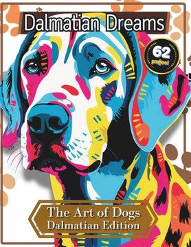 Dalmatian Dreams - 62 Pages - The Art of Dogs: Dalmatian Edition - A Fiery Coloring Adventure for Grown-Ups: From Firehouse to Family: A Dalmatian Col