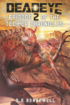 Deadeye Tech'er Chronicles: Episode Two Deadeye Tech'er Chronicles: Episode Two