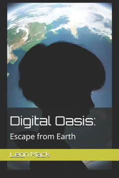 Digital Oasis: Escape from Earth