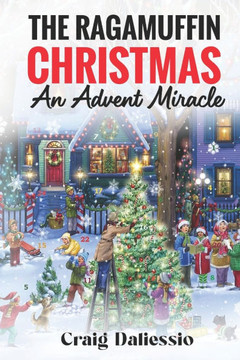 The Ragamuffin Christmas: An Advent Miracle