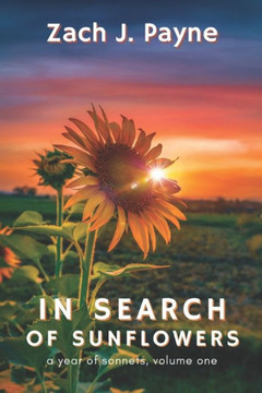 In Search of Sunflowers: A Year of Sonnets, Volume 1