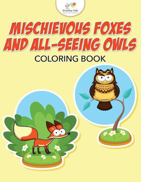 Mischievous Foxes And All-Seeing Owls Coloring Book
