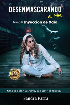 Inyección de odio (Spanish Edition): Desenmascarando al mal