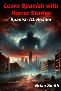 Learn Spanish with Horror Stories: Spanish A1 Reader Learn Spanish with Horror Stories: Spanish A1 Reader