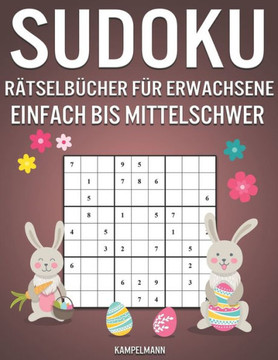 Sudoku Rätselbücher für Erwachsene Einfach bis Mittelschwer: 600 Sudokus für Erwachsene mit Lösungen - Osterausgabe