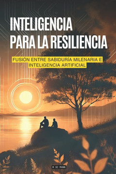 Inteligencia para la Resiliencia: Fusión entre Sabiduría Milenaria e Inteligencia Artificial