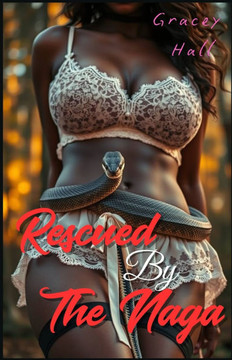 Rescued by the Naga: A Fantasy Monster Erotica