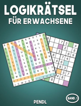 Logikrätsel für Erwachsene: 100 Wortsuchrätsel & 100 Sudoku mit Lösungen - Großdruck für Erwachsene (Band 1)