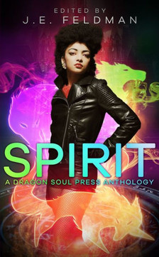 Spirit: A Dragon Soul Press Anthology