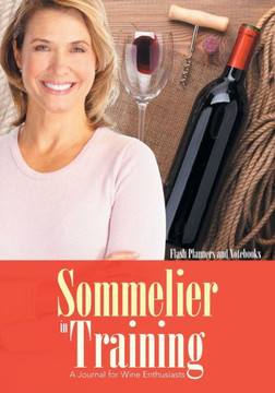 Sommelier In Training : A Journal For Wine Enthusiasts Sommelier In Training : A Journal For Wine Enthusiasts
