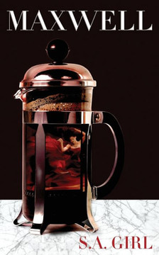Maxwell: A Story About a Girl Who Falls in Love with a Coffee Machine
