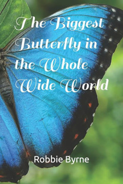 The Biggest Butterfly in the Whole Wide World