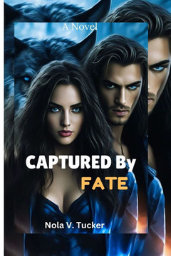 CAPTURED By FATE: A She-Wolf's Rise to Alpha's Mate