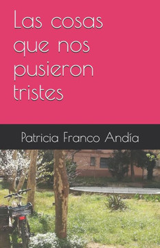 Las cosas que nos pusieron tristes Las cosas que nos pusieron tristes