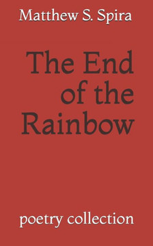 The End of the Rainbow: poetry collection