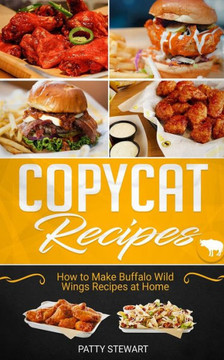 Copycat Recipes: How to Make Buffalo Wild Wings Recipes at Home