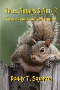 Notes, Notions & Nuts 2 - Musings from an Ordinary Squirrel