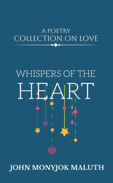 Whispers of the Heart: A Poetry Collection on Love Whispers of the Heart: A Poetry Collection on Love