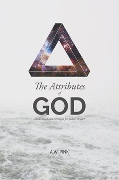 The Attributes of God: Modernized and Abridged for Today's Reader